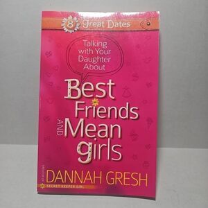 Talking with Your Daughter about Best Friends and Mean Girls by Dannah Gresh